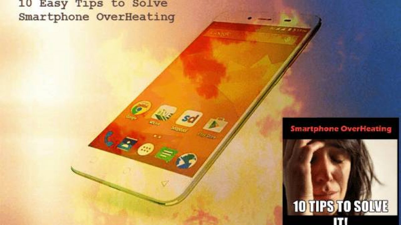 10 Easy Ways To Solve Heating Issue On Any Smartphone