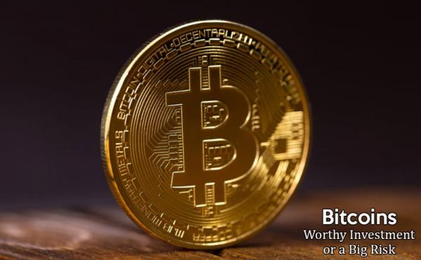 Bitcoins - Worthy-Investment-or-a-Big-Risk