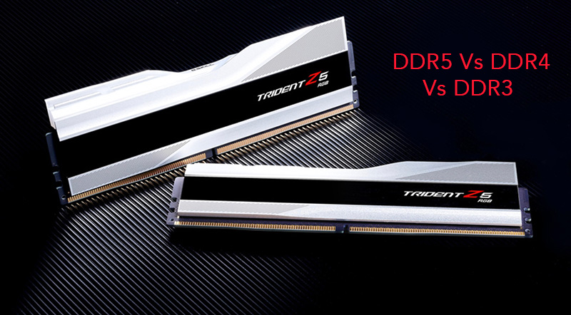 DDR5 Vs DDR4 Vs DDR3 – Differences And Benchmarks